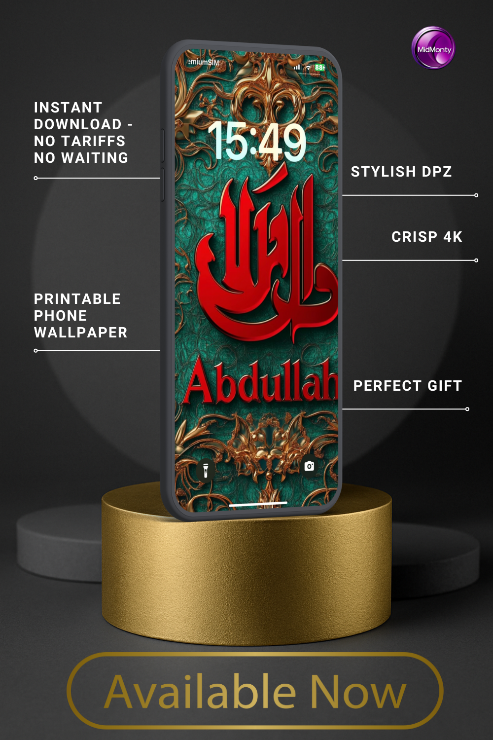 A phone displays a wallpaper with red Arabic script above "Abdullah" on a detailed teal and gold background. Text highlights "Instant Download," "Stylish DPZ," "Crisp 4K," "Printable Phone Wallpaper," and "Perfect Gift." The time is 15:49. The phone rests on a gold cylinder above "Available Now."