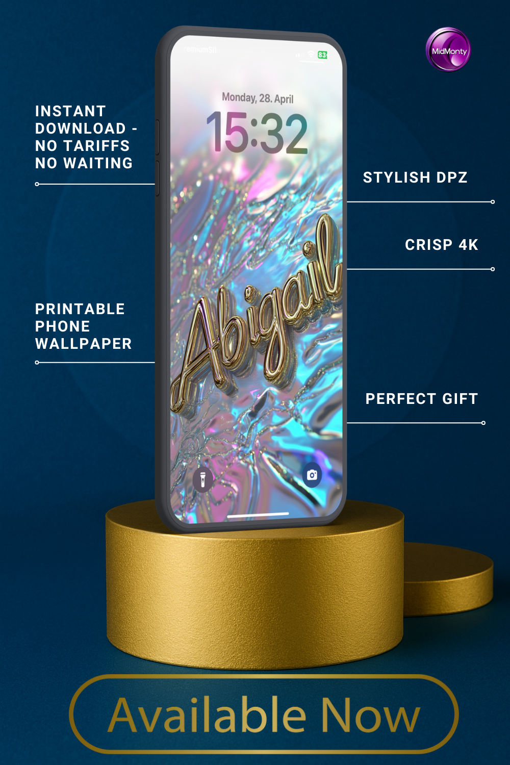 A phone displays a wallpaper with "Abigail" in gold script on a shimmering pastel background of pink, blue, and silver. Text highlights "Instant Download," "Stylish DPZ," "Crisp 4K," "Printable Phone Wallpaper," and "Perfect Gift." The time is 15:32, Monday, April 28. The phone rests on a gold cylinder above "Available Now."