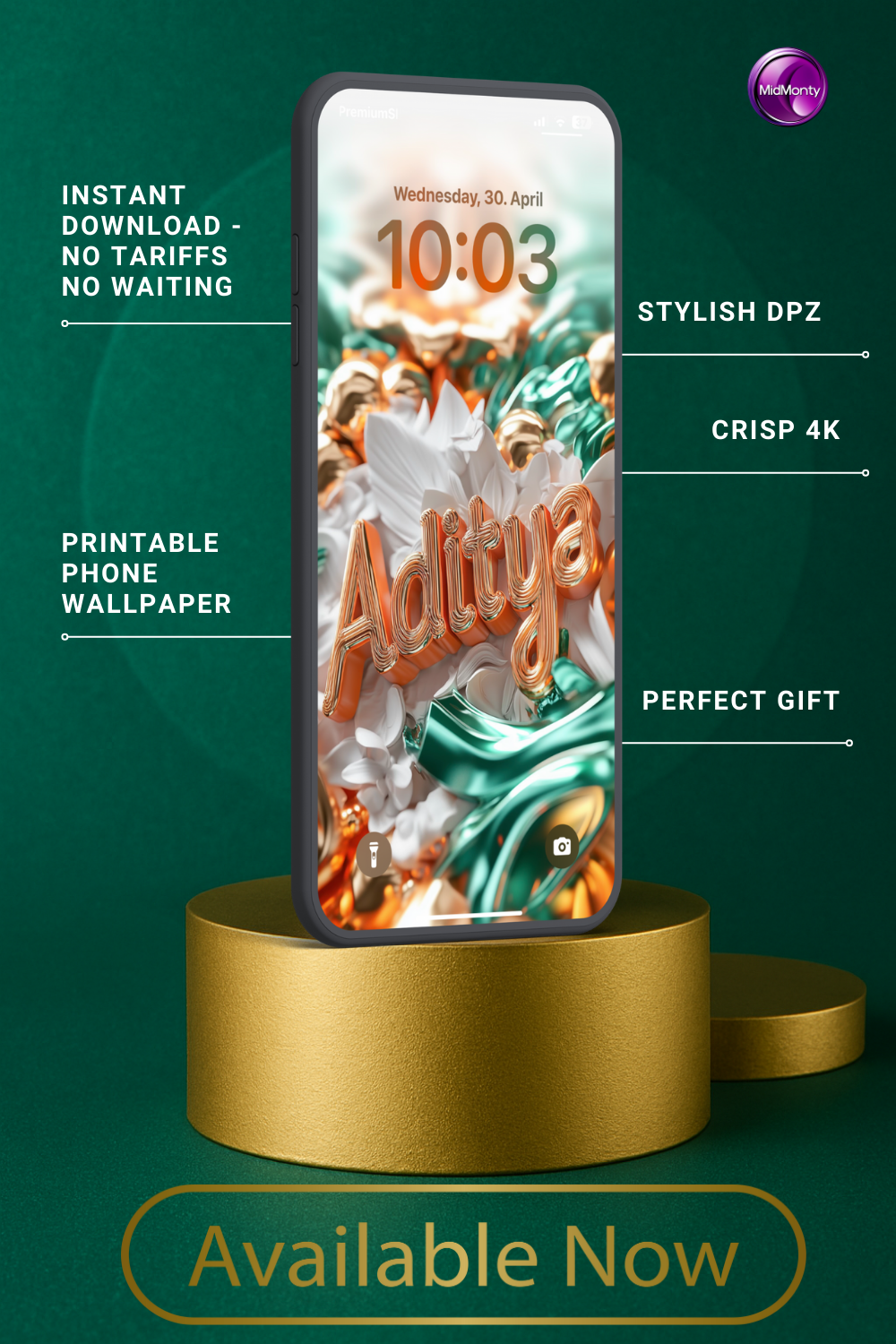 A phone displays a personalized wallpaper with the name "Aditya" in metallic orange against a teal, gold, and white floral design. The lock screen shows the time "10:03" and date "Wednesday, 30. April". The phone rests on a gold pedestal. Text highlights "Instant Download," "Printable Phone Wallpaper," "Stylish DPZ," "Crisp 4K," and "Perfect Gift," with "Available Now" at the bottom.