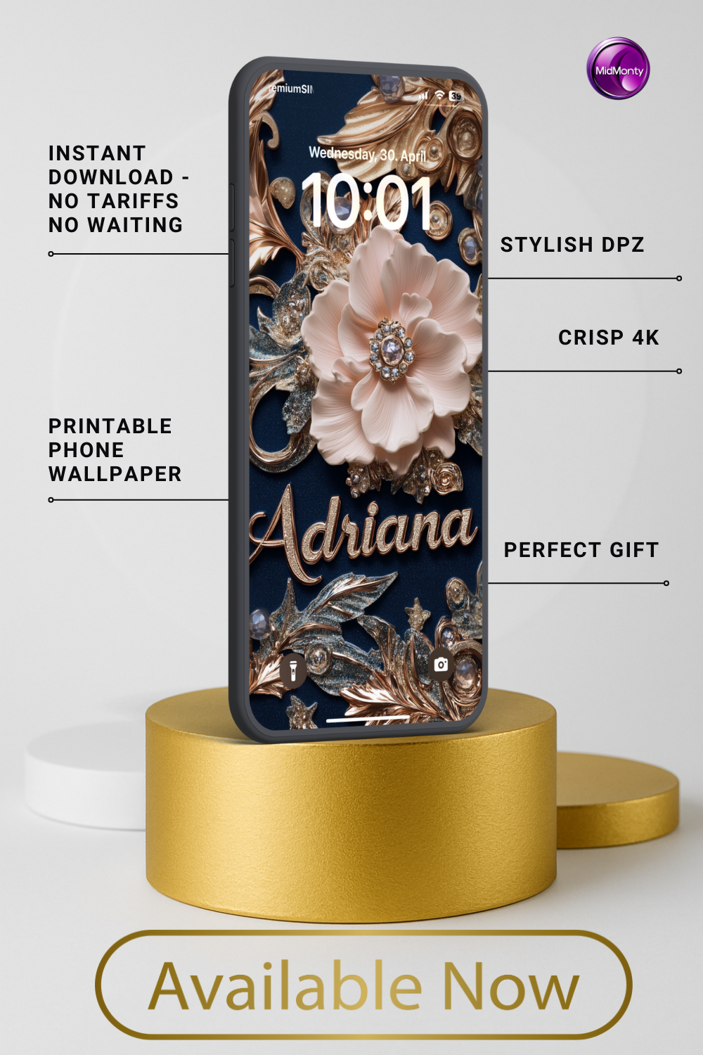 A product mockup shows a smartphone with a lock screen wallpaper with the name "Adriana" in gold cursive against a dark blue backdrop with ornate gold and silver floral designs and a central peach-colored jeweled flower. The phone rests on a gold cylindrical pedestal. Text highlights features: "INSTANT DOWNLOAD - NO TARIFFS NO WAITING," "PRINTABLE PHONE WALLPAPER," "STYLISH DPZ," "CRISP 4K," and "PERFECT GIFT." A button at the bottom reads "Available Now." The screen shows "Wednesday, 30. April" and "10:01"