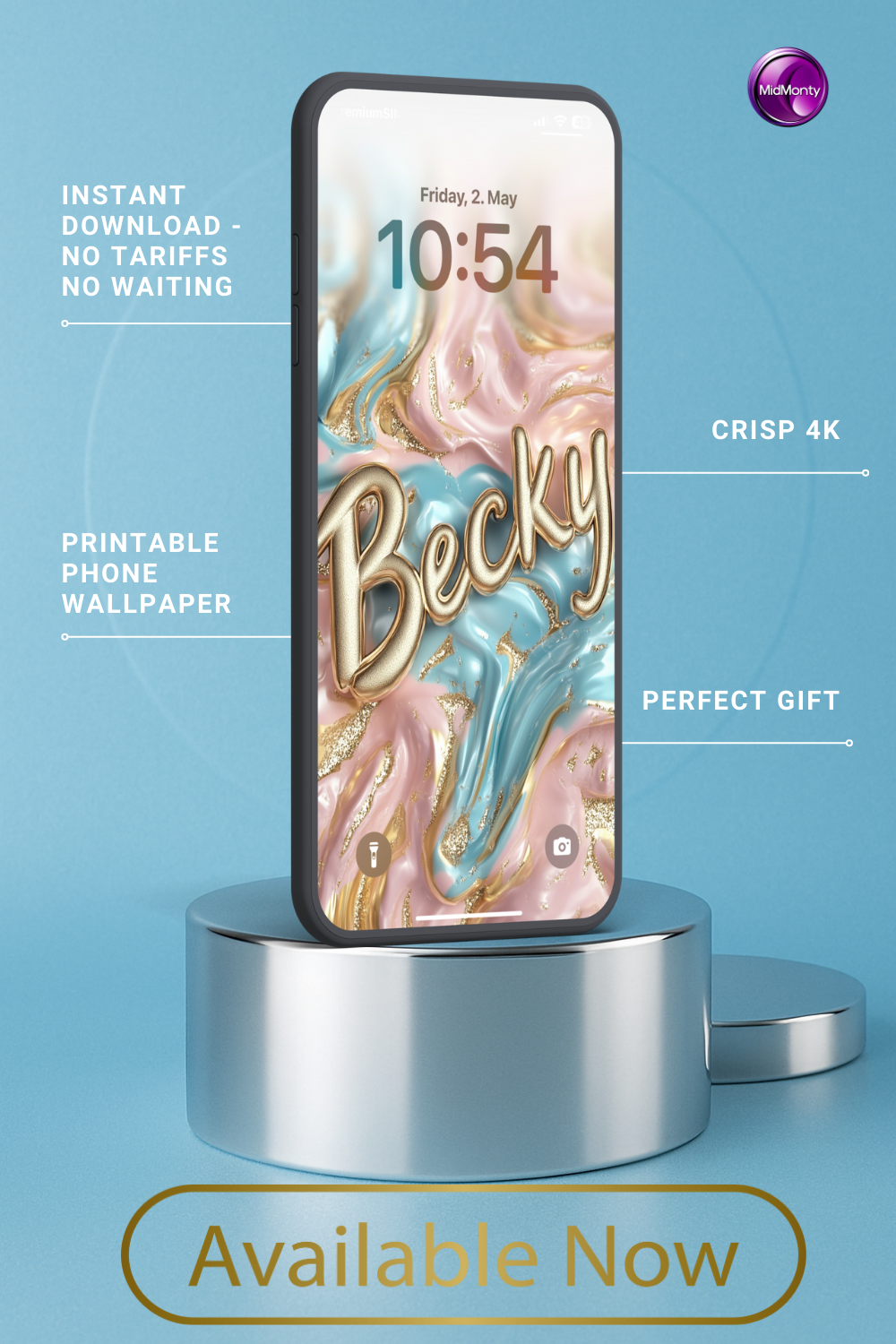 A phone displays a personalized wallpaper with the name "Becky" in shiny gold cursive letters with a white outline, against a swirling pastel pink and blue marble design with gold glitter. The lock screen shows the time "10:54" and date "Friday, 2. May". The phone rests on a silver pedestal. Text highlights "Instant Download," "Printable Phone Wallpaper," "Crisp 4K," and "Perfect Gift," with "Available Now" at the bottom.