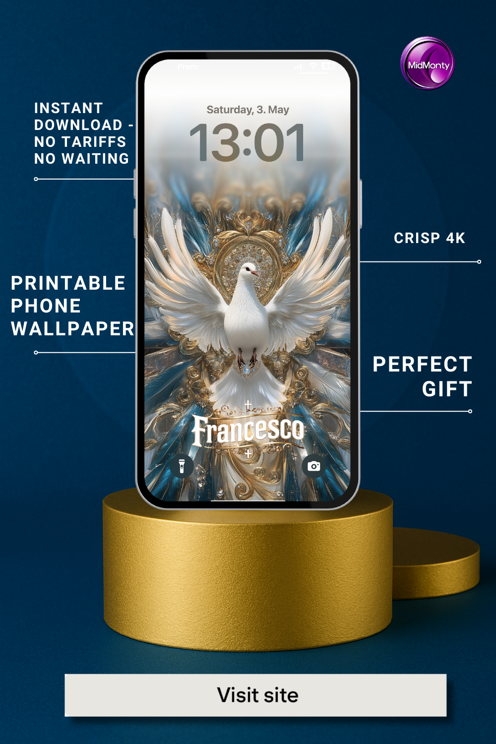 A phone displays a lock screen with "Saturday, 3. May" and "13:01" on a wallpaper of a white dove with outstretched wings against an ornate gold and blue design, featuring the name "Francesco" in white script. The phone rests on a gold cylinder against a dark blue background, advertised as a "Printable Phone Wallpaper," "Crisp 4K," a "Perfect Gift" with "Instant Download - No Tariffs No Waiting." A "Visit site" button is below.