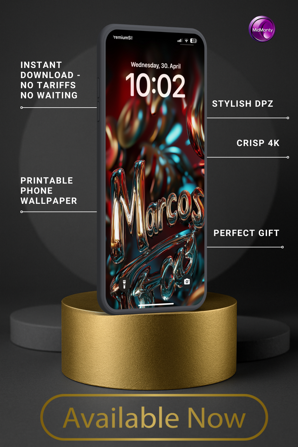 A smartphone displays a glossy, liquid-metal style wallpaper with the name "Marcos" prominently featured. The screen shows "Wednesday, 30. April" and "10:02". Text around the phone advertises "Instant Download", "Stylish DPZ", "Crisp 4K", "Printable Phone Wallpaper", and "Perfect Gift". The phone rests on a gold cylindrical stand against a dark background. "Available Now" is written below.