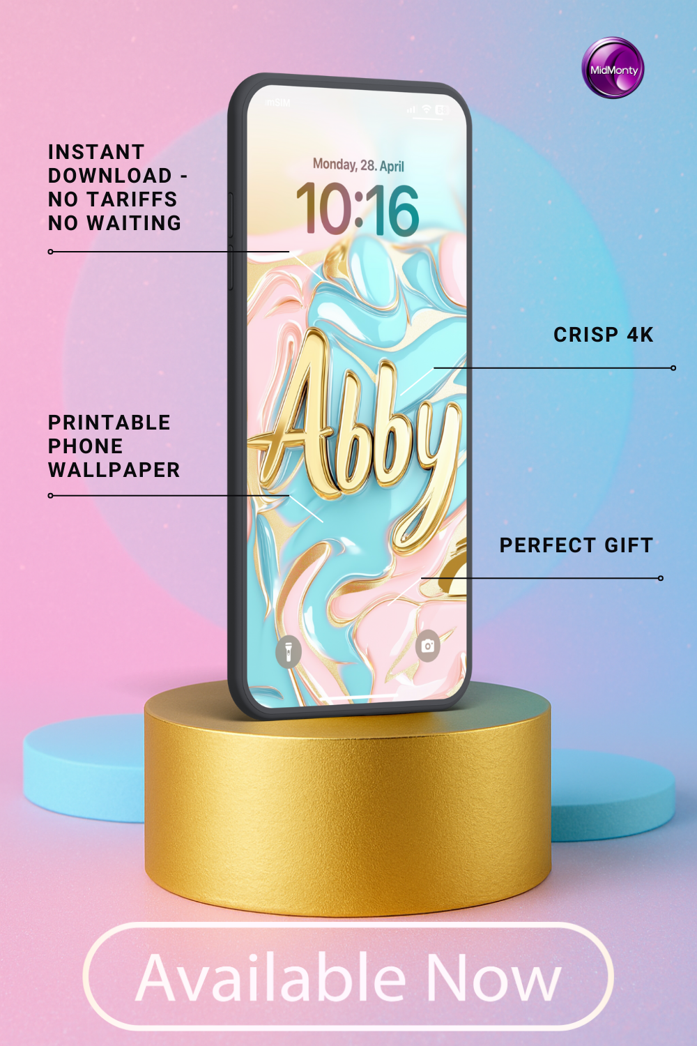 A phone displays a personalized wallpaper with "Abby" in gold script on a swirling pastel background. Text highlights "Instant Download," "Crisp 4K," "Printable Phone Wallpaper," and "Perfect Gift." The date is Monday, April 28, and the time is 10:16. The phone rests on a gold cylinder, with "Available Now" below.