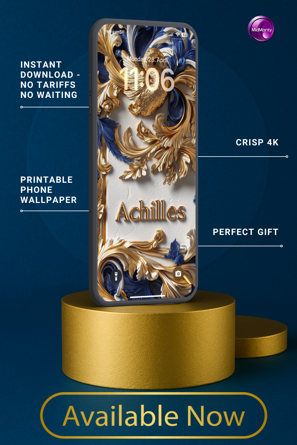 A phone displays a detailed wallpaper with "Achilles" in gold on an ornate background of swirling gold and blue designs against white. Text highlights "Instant Download," "Crisp 4K," "Printable Phone Wallpaper," and "Perfect Gift." The time is 11:06, Monday, April 28. The phone rests on a gold cylinder above "Available Now."