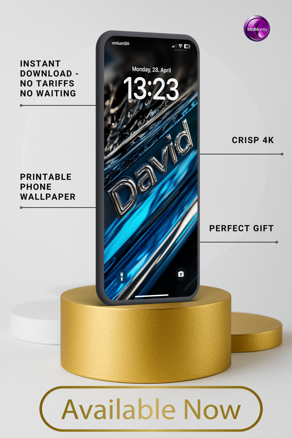 A phone displays a personalized wallpaper with "David" in metallic silver on a dynamic blue, black, and silver background. Text highlights "Instant Download," "Crisp 4K," "Printable Phone Wallpaper," and "Perfect Gift." The time is 13:23, Monday, April 28. The phone rests on a gold cylinder above "Available Now."