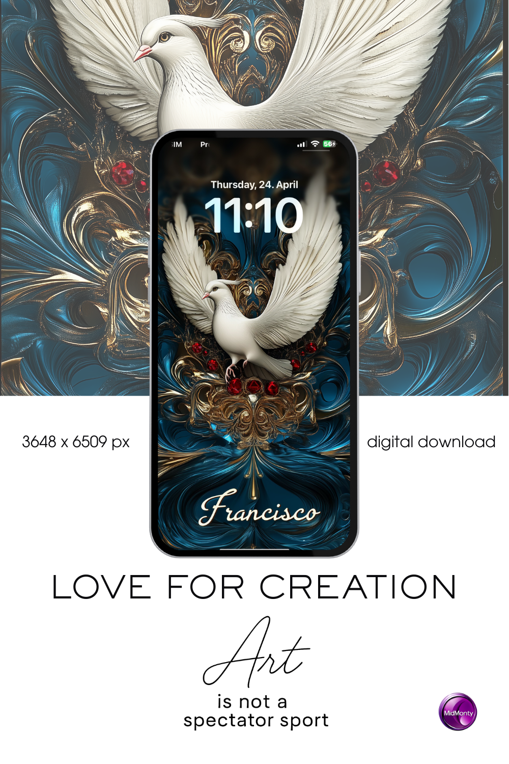 A digital advertisement showcases a smartphone lock screen featuring a stylized white dove with spread wings, positioned against ornate gold and deep blue swirling patterns with red jewel accents. The date "Thursday, 24. April" and time "11:10" are visible. The name "Francisco" is elegantly displayed at the bottom. Text indicates "3648 x 6509 px," "digital download," and the phrase "LOVE FOR CREATION & Art is not a spectator sport."