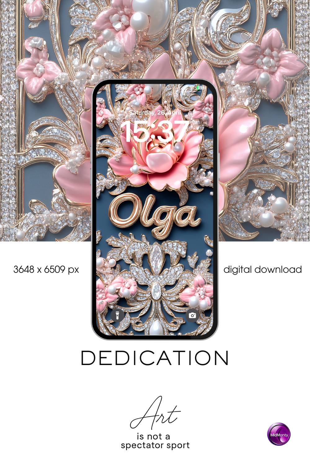 A digital advertisement for "DEDICATION" phone wallpaper. A smartphone displays a dark teal background with ornate gold filigree, sparkling diamonds, and delicate pink flowers accented with pearls. The name "Olga" is in a gold, cursive font. The date and time are "Saturday, 26. April" and "15:37". Text indicates "3648 x 6509 px" and "digital download". Logos for "Art is not a spectator sport" and "MidMonty" are present.