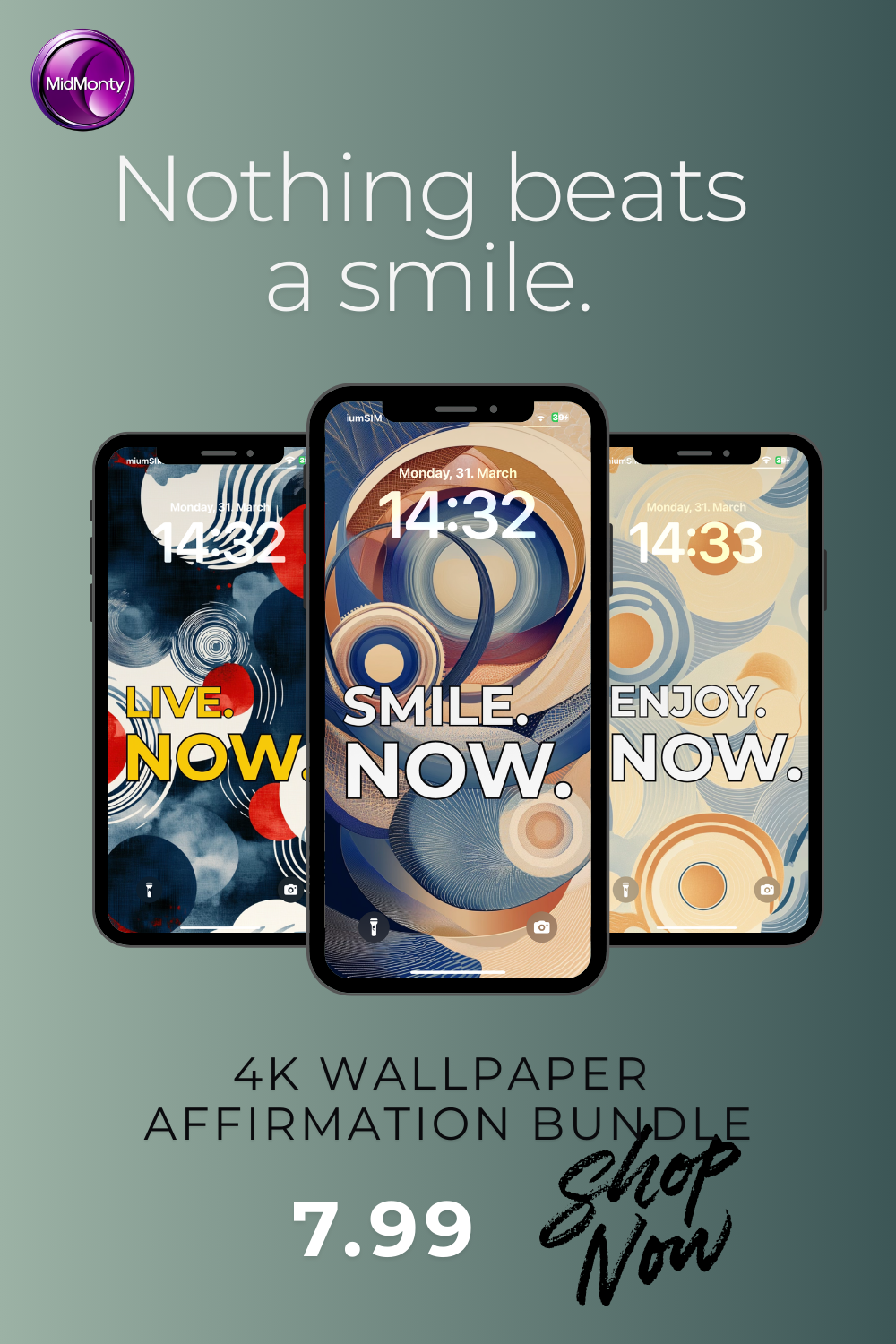 Promotional graphic showing three 4K phone wallpapers with affirmations Live Now, Smile Now and Enjoy Now. Includes the text Nothing beats a smile and price 7.99. Designed as a digital art bundle for mindfulness and phone wellness.