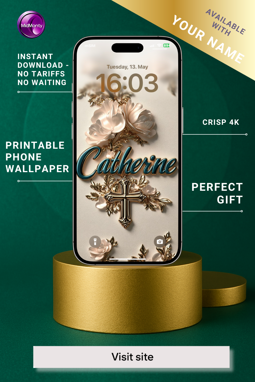 A promotional image for a customizable "Catherine" phone wallpaper. A smartphone displays the lock screen with the name in teal, surrounded by pale pink flowers, gold foliage, and a cross. Text highlights "INSTANT DOWNLOAD," "PRINTABLE PHONE WALLPAPER," "CRISP 4K," and "PERFECT GIFT." A banner reads "AVAILABLE WITH YOUR NAME." The phone rests on a gold pedestal, with a "Visit site" button below against a dark teal background.