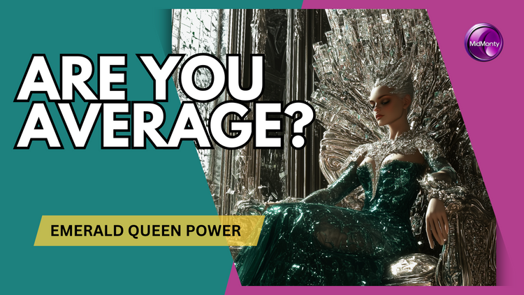 Fantasy artwork featuring a figure in emerald green gown with crystalline crown against ornate metallic background. Text reads "ARE YOU AVERAGE?" and "EMERALD QUEEN POWER". MidMonty logo in corner. Teal and pink geometric background design.